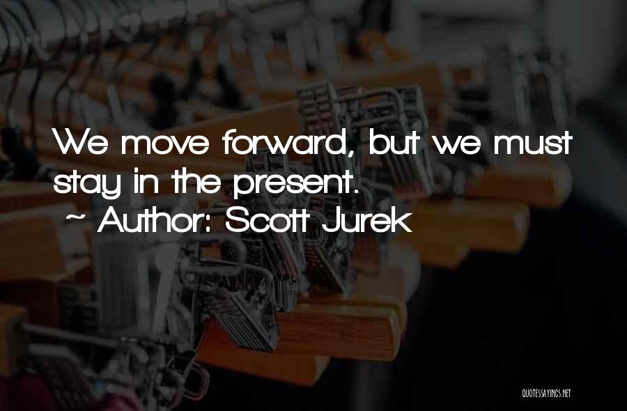 Stay Present Quotes By Scott Jurek