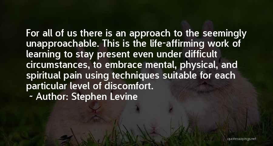 Stay Present Quotes By Stephen Levine