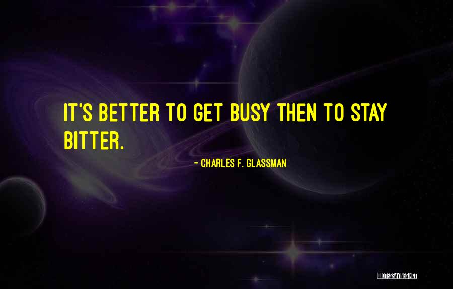 Stay Quotes Quotes By Charles F. Glassman Stay Quotes Quotes By Charles F. Glassman