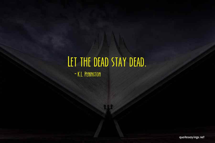 Stay Quotes Quotes By K.L. Penington Stay Quotes Quotes By K.L. Penington