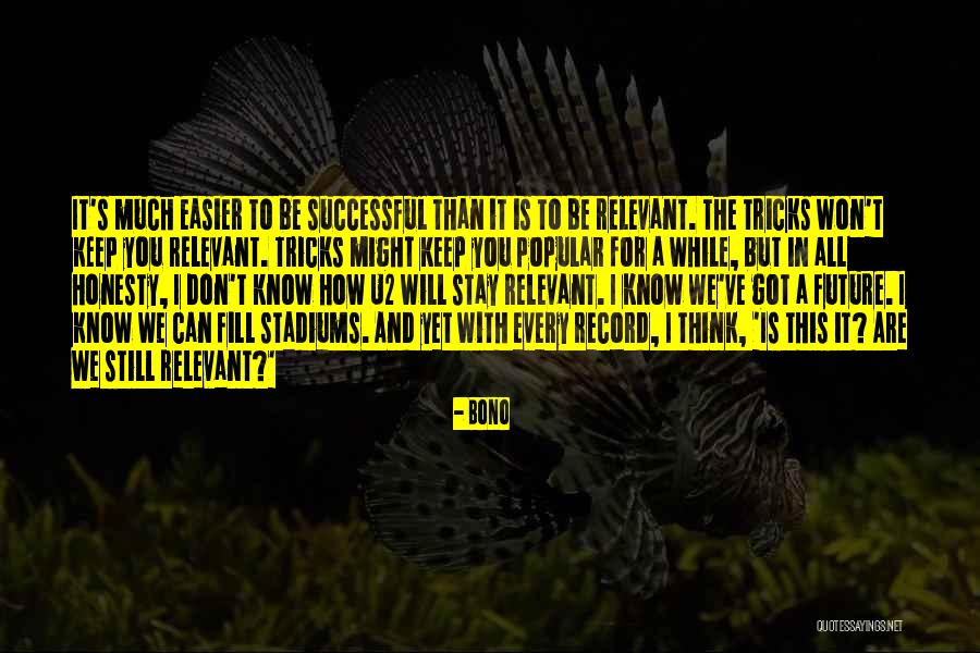 Stay Relevant Quotes By Bono Stay Relevant Quotes By Bono