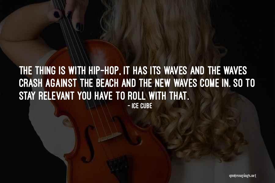 Stay Relevant Quotes By Ice Cube Stay Relevant Quotes By Ice Cube