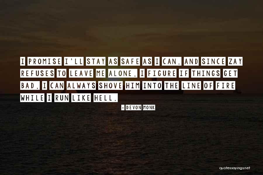 Stay Safe Always Quotes By Devon Monk Stay Safe Always Quotes By Devon Monk