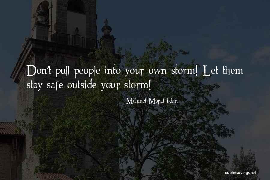 Stay Safe Storm Quotes By Mehmet Murat Ildan