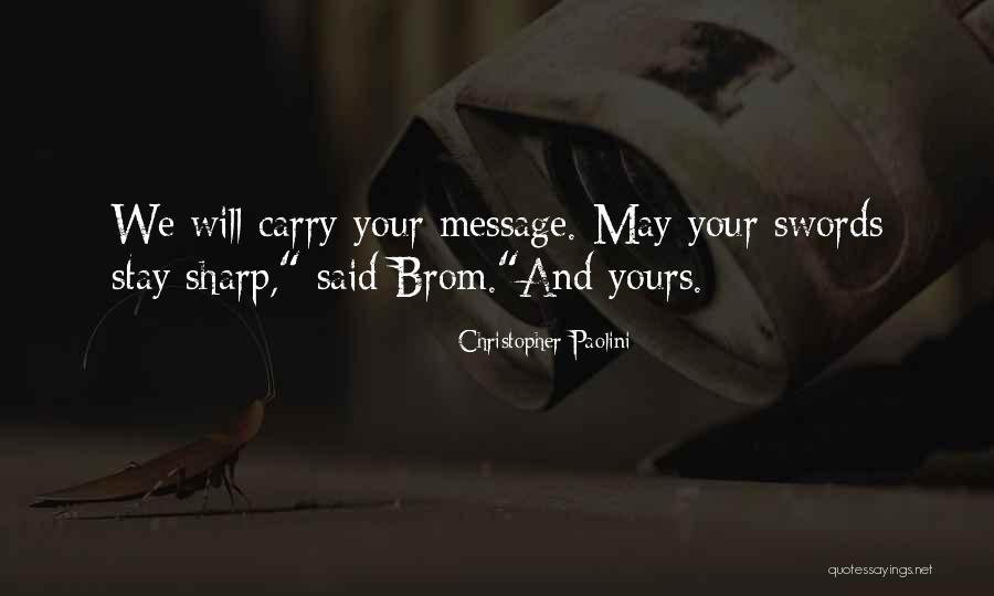 Stay Sharp Quotes By Christopher Paolini Stay Sharp Quotes By Christopher Paolini