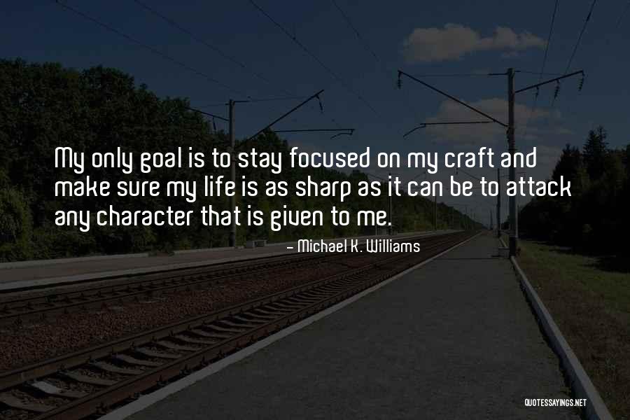 Stay Sharp Quotes By Michael K. Williams Stay Sharp Quotes By Michael K. Williams