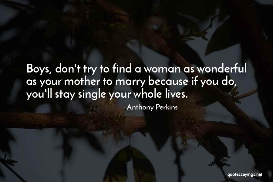 Stay Single Quotes By Anthony Perkins Stay Single Quotes By Anthony Perkins