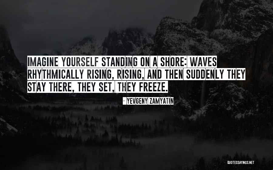 Stay Standing Quotes By Yevgeny Zamyatin Stay Standing Quotes By Yevgeny Zamyatin