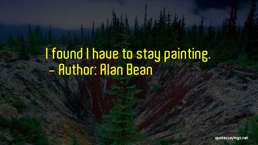 Stay Stay Stay Quotes By Alan Bean