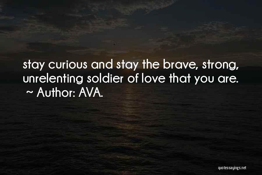 Stay Strong And Brave Quotes By AVA.