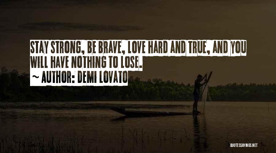 Stay Strong And Brave Quotes By Demi Lovato