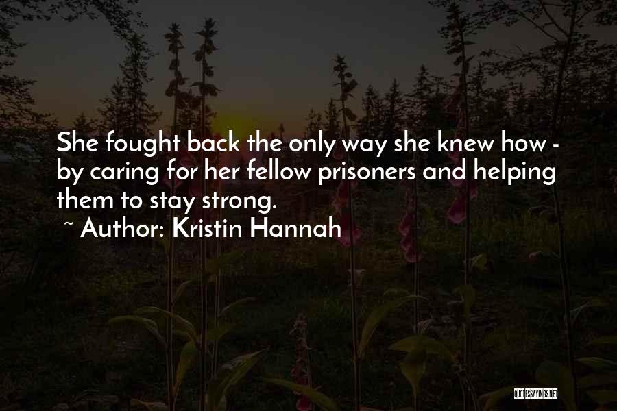 Stay Strong And Quotes By Kristin Hannah