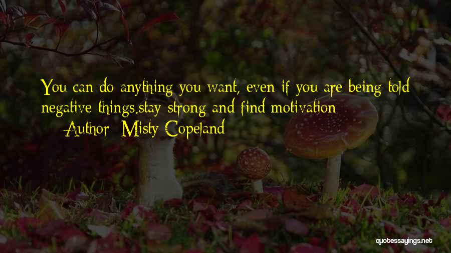 Stay Strong And Quotes By Misty Copeland