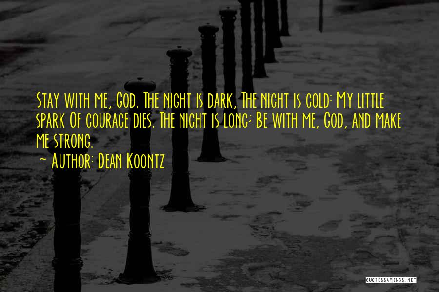 Stay Strong God Is With You Quotes By Dean Koontz