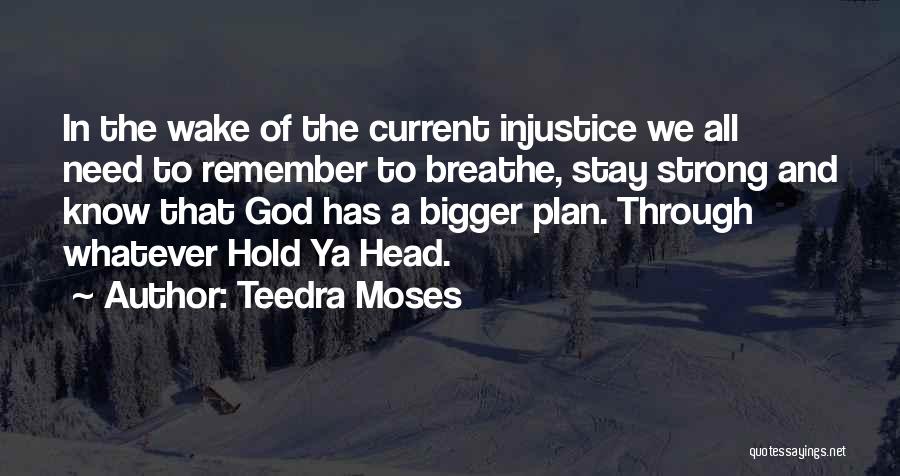 Stay Strong God Is With You Quotes By Teedra Moses