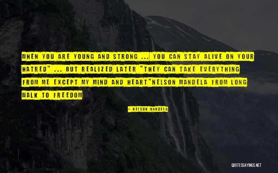 Stay Strong Heart Quotes By Nelson Mandela