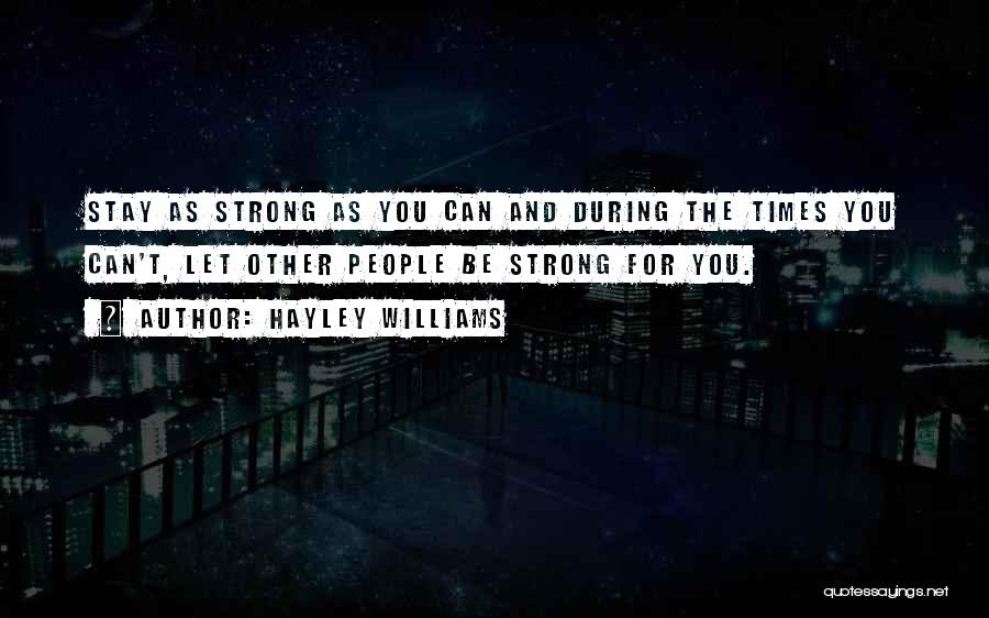 Stay Strong It Will Be Ok Quotes By Hayley Williams