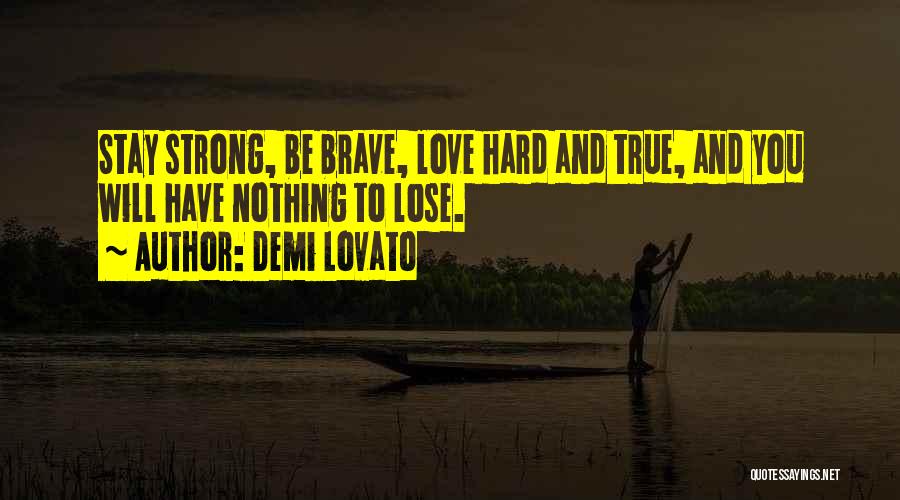 Stay Strong Love You Quotes By Demi Lovato