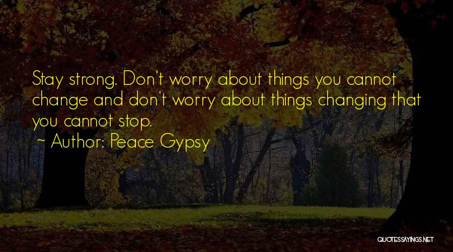 Stay Strong My Love Quotes By Peace Gypsy