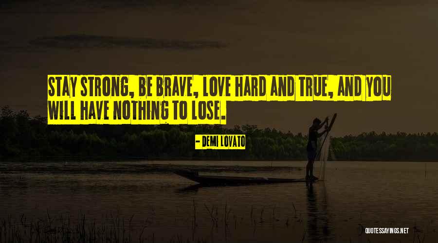 Stay Strong On Love Quotes By Demi Lovato