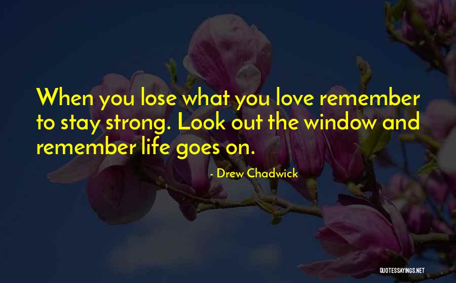 Stay Strong On Love Quotes By Drew Chadwick Stay Strong On Love Quotes By Drew Chadwick