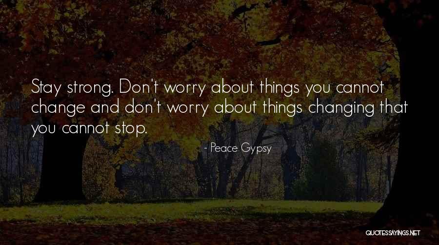 Stay Strong On Love Quotes By Peace Gypsy Stay Strong On Love Quotes By Peace Gypsy