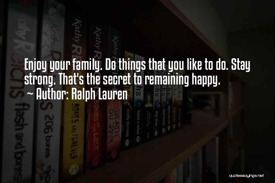 Stay Strong Stay Happy Quotes By Ralph Lauren