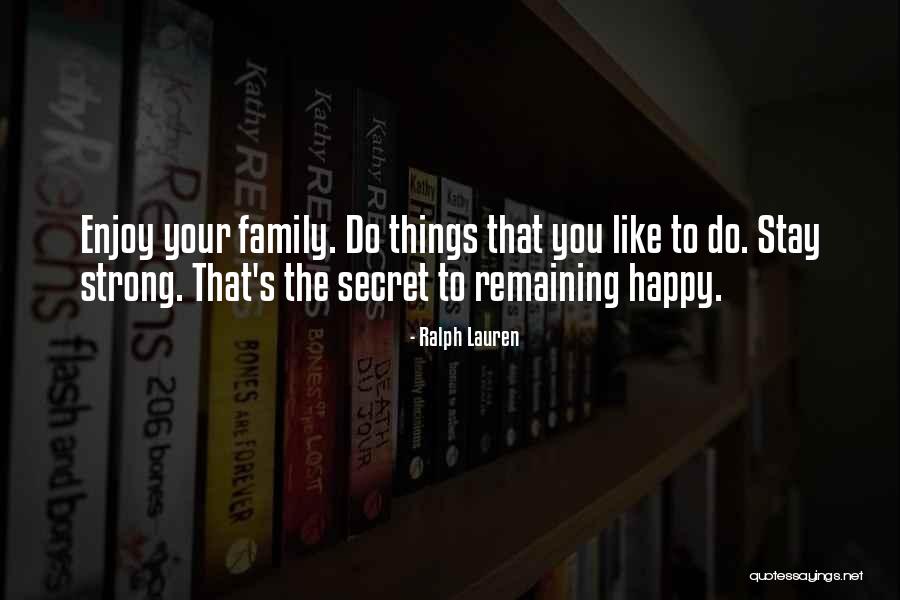 Stay Strong Stay Happy Quotes By Ralph Lauren Stay Strong Stay Happy Quotes By Ralph Lauren