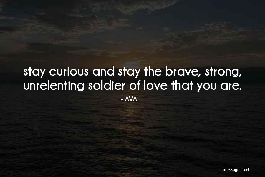 Stay Strong We Love You Quotes By AVA. Stay Strong We Love You Quotes By AVA.