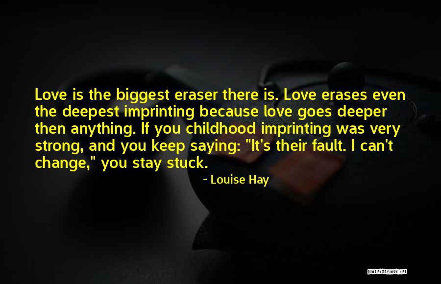 Stay Strong We Love You Quotes By Louise Hay