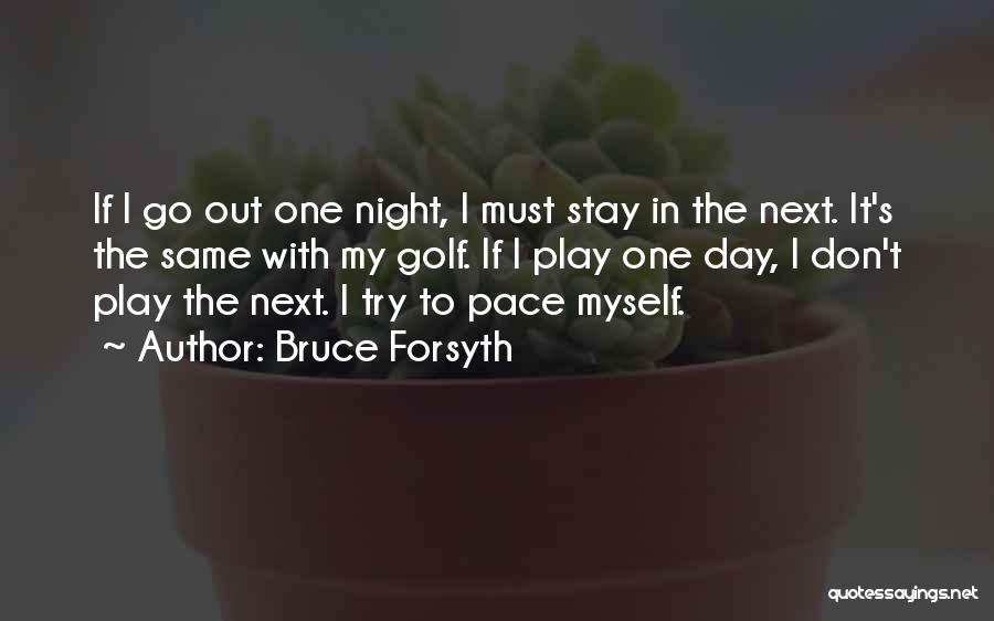 Stay The Night Quotes By Bruce Forsyth