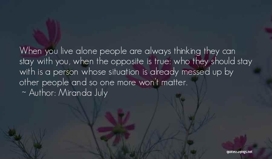 Stay The Person You Are Quotes By Miranda July