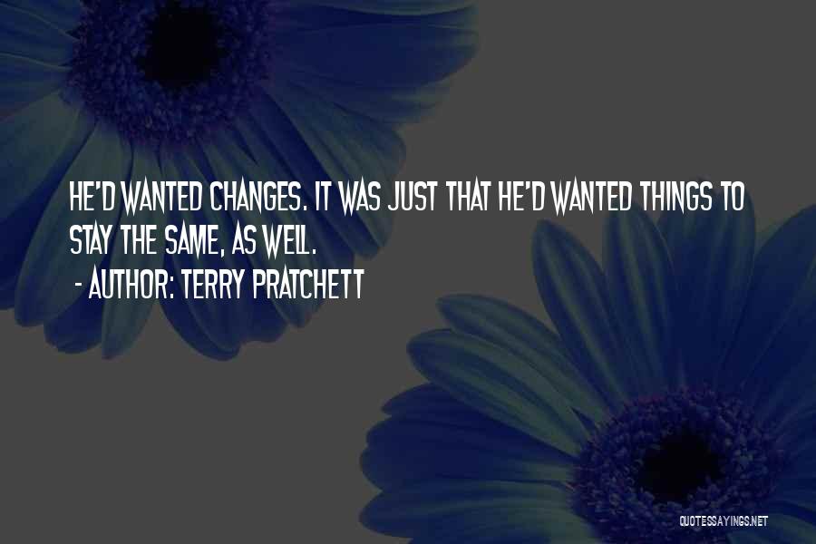 Stay The Same Quotes By Terry Pratchett