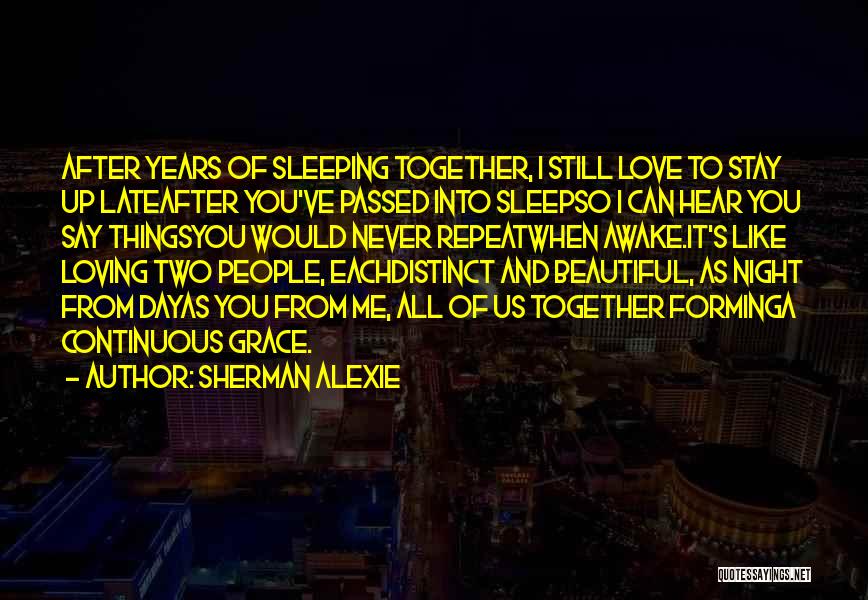 Stay Together Love Quotes By Sherman Alexie
