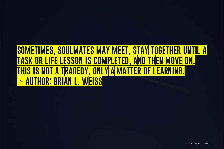 Stay Together No Matter What Quotes By Brian L. Weiss