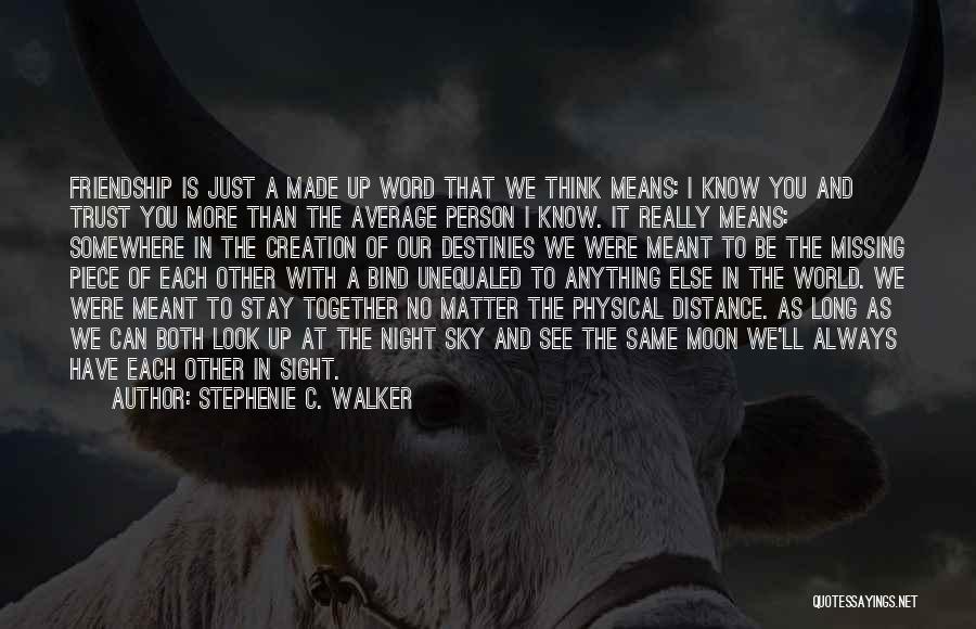 Stay Together No Matter What Quotes By Stephenie C. Walker