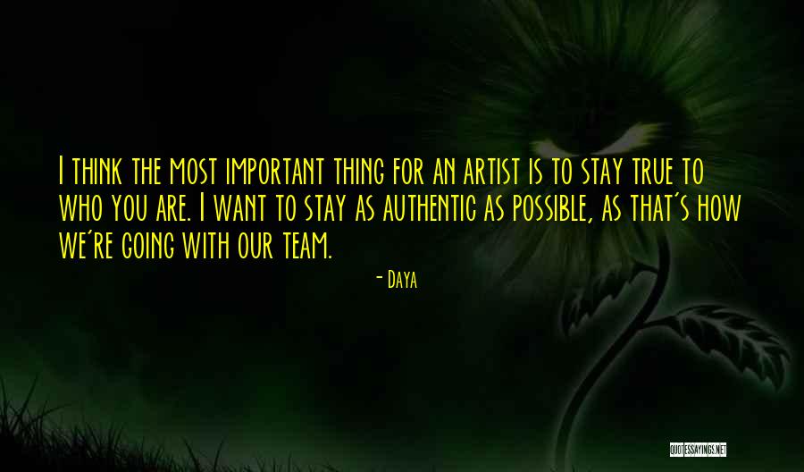 Stay True To You Quotes By Daya Stay True To You Quotes By Daya