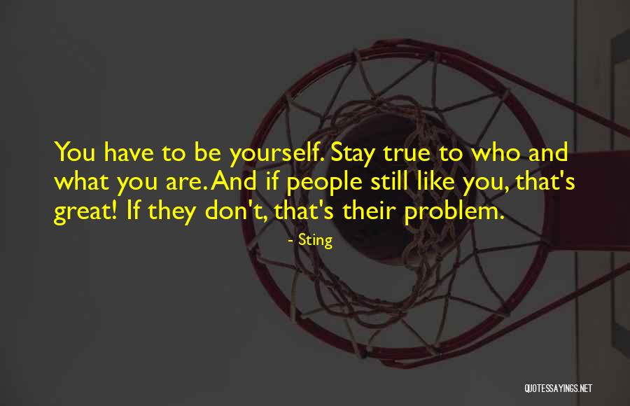 Stay True To You Quotes By Sting Stay True To You Quotes By Sting