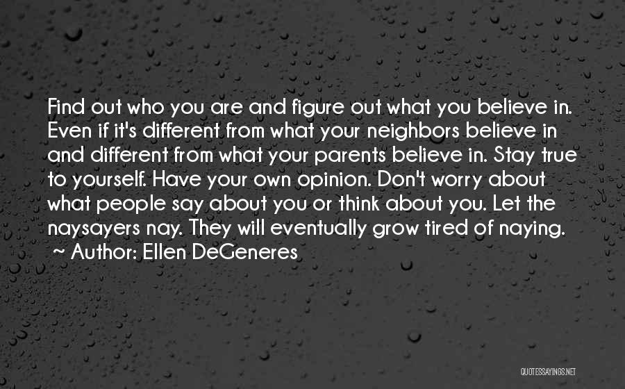 Stay True To Yourself Quotes By Ellen DeGeneres