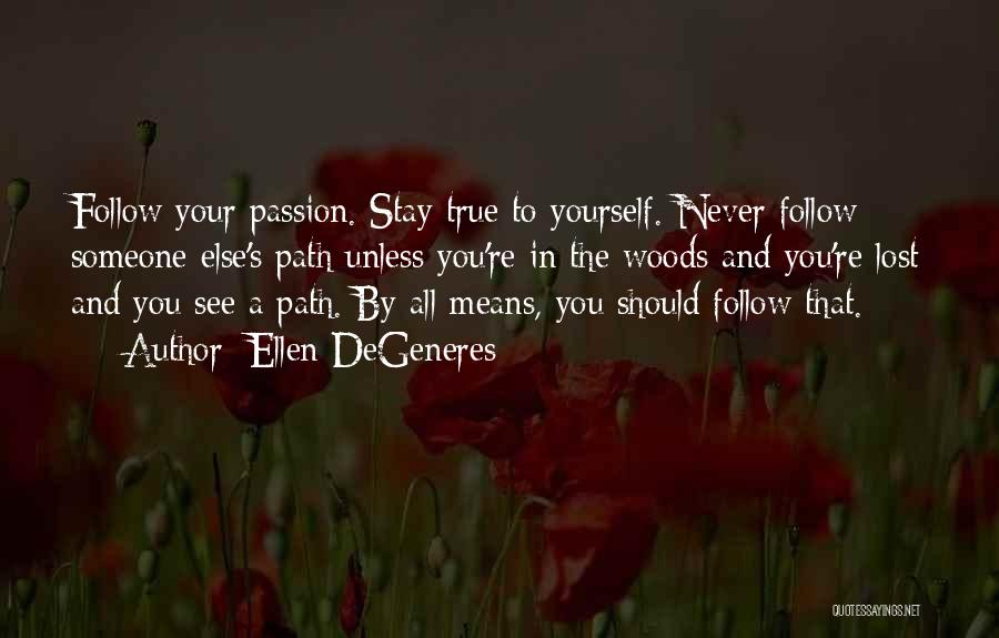 Stay True To Yourself Quotes By Ellen DeGeneres