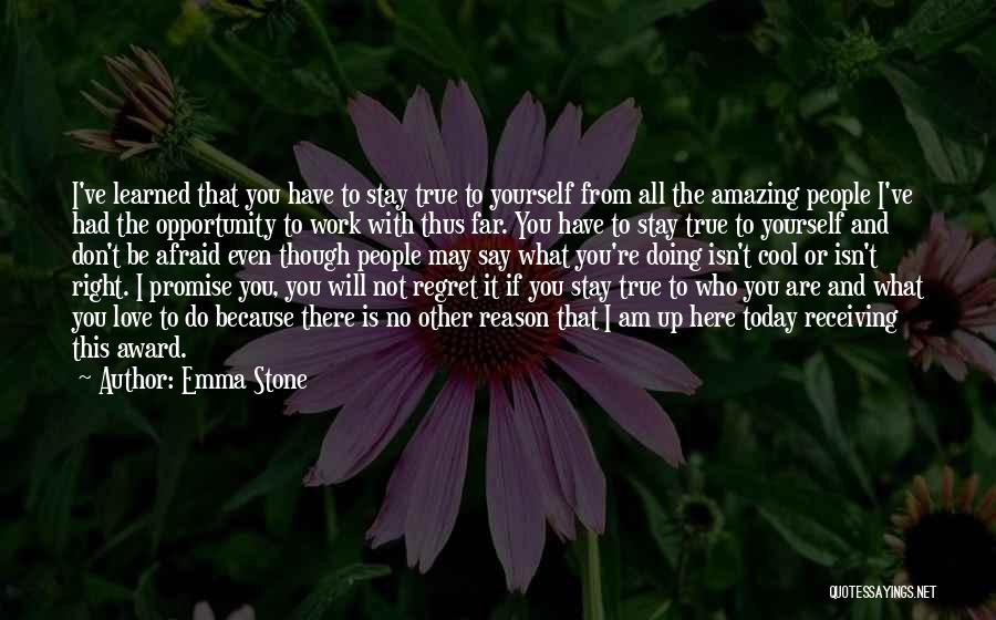 Stay True To Yourself Quotes By Emma Stone