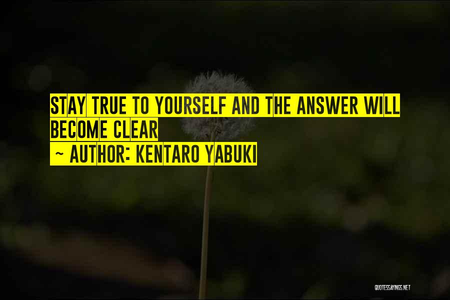 Stay True To Yourself Quotes By Kentaro Yabuki