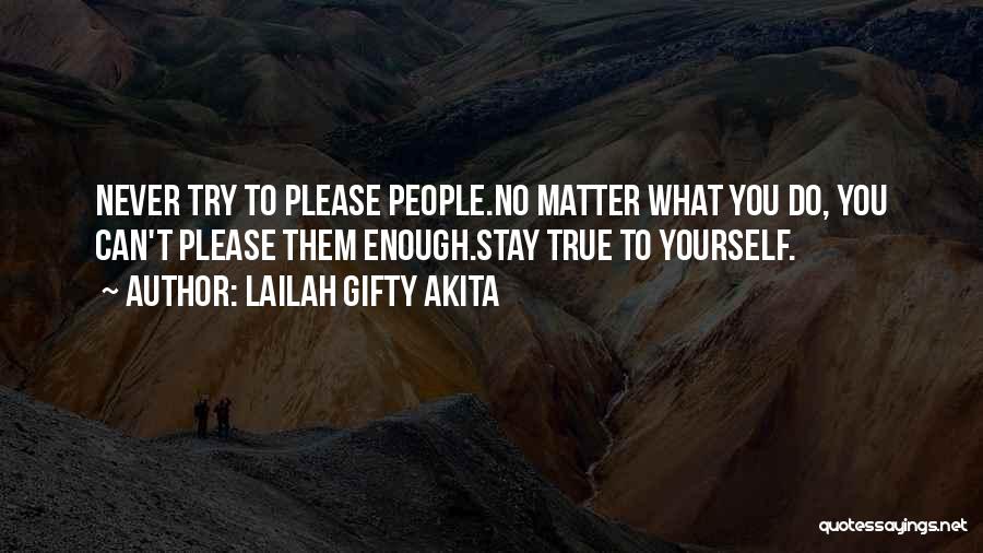 Stay True To Yourself Quotes By Lailah Gifty Akita