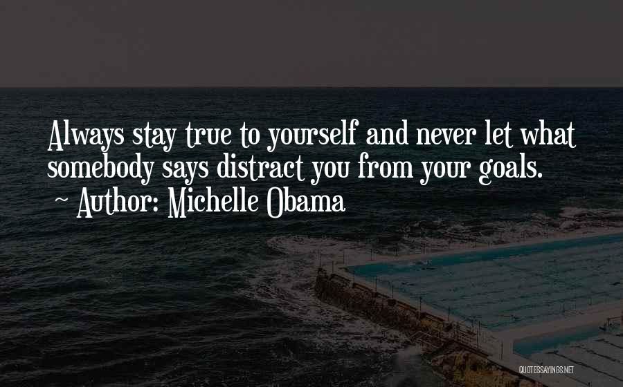 Stay True To Yourself Quotes By Michelle Obama
