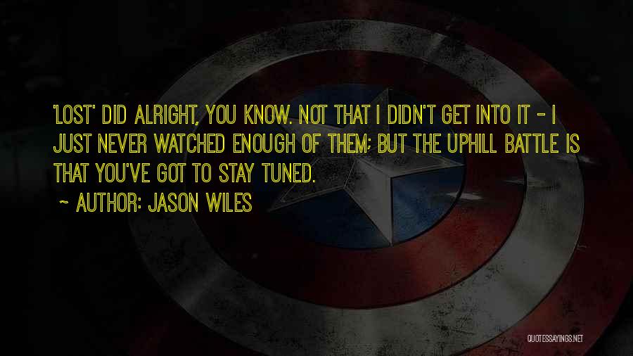 Stay Tuned Quotes By Jason Wiles