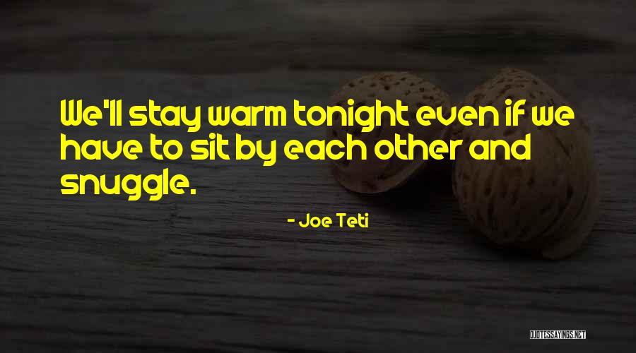 Stay Warm Quotes By Joe Teti Stay Warm Quotes By Joe Teti