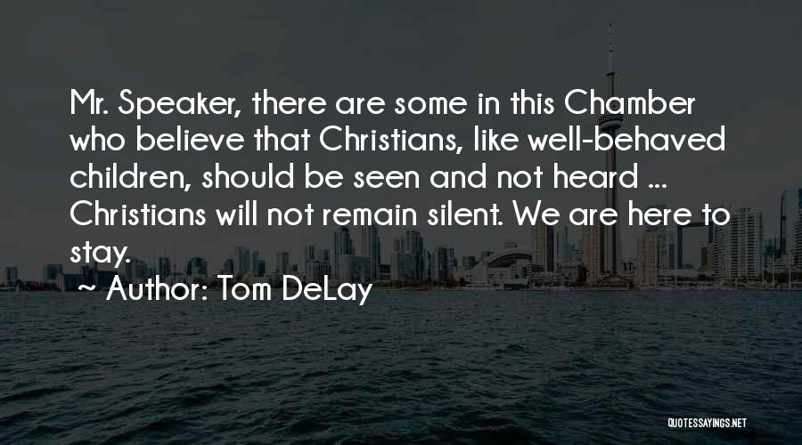 Stay Well Quotes By Tom DeLay