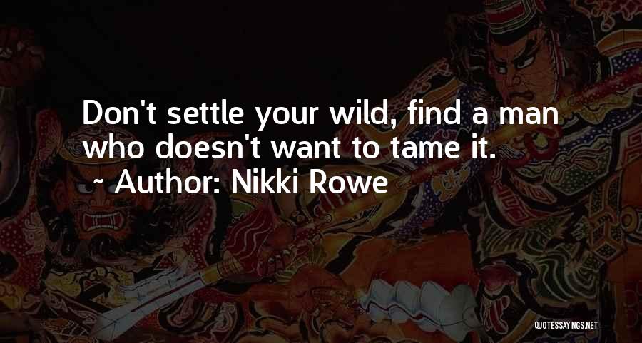 Stay Wild And Free Quotes By Nikki Rowe