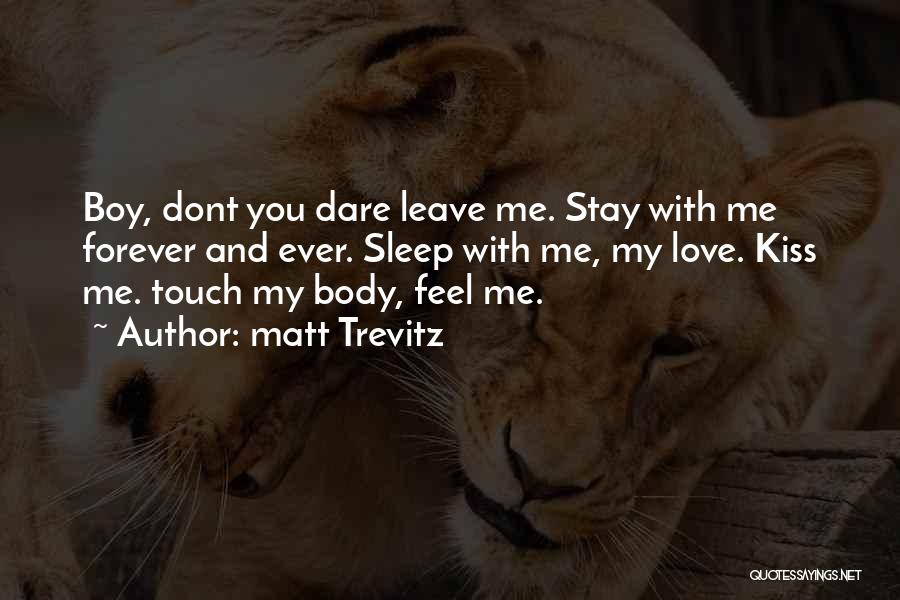 Stay With Me Forever Quotes By Matt Trevitz