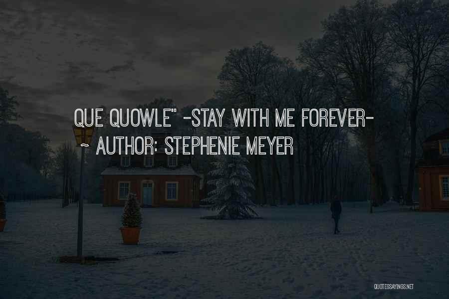 Stay With Me Forever Quotes By Stephenie Meyer